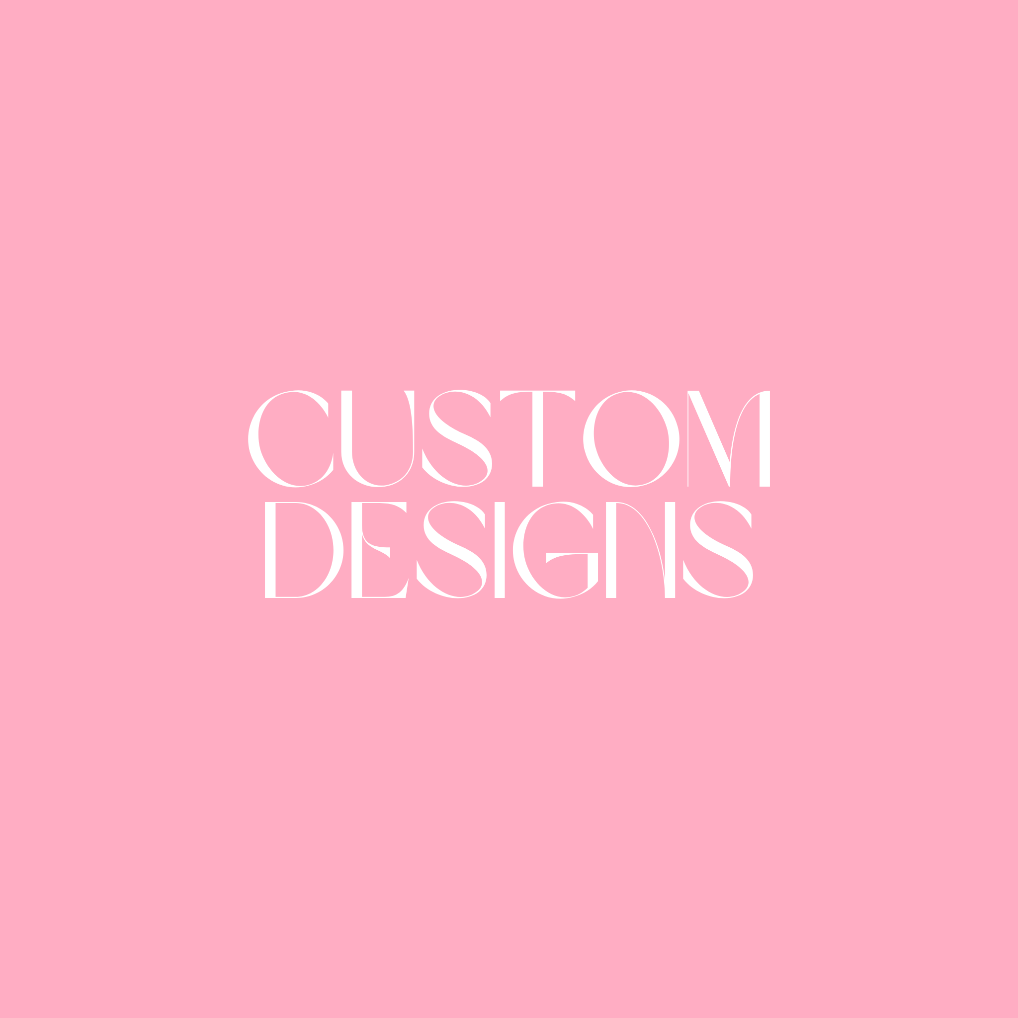 Custom Designs